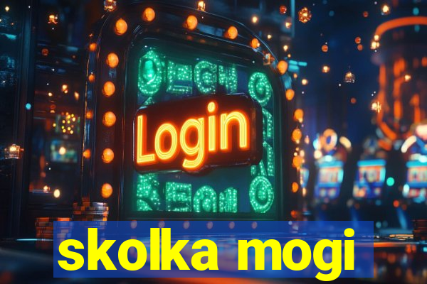 skolka mogi